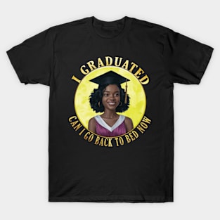 Black Women Power - I Graduated Can I Go Back To Bed Now T-Shirt